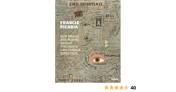 Amazon Com Francis Picabia Our Heads Are Round So Our Thoughts Can Change Direction Umland Anne Hug Catherine Picabia Francis Hug Catherine Baker George Boulbes Carole Chlenova Masha Fer Briony Hughes Gordon