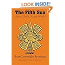 The Fifth Sun Aztec Gods Aztec World Texas Pan American