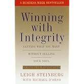 Winning with Integrity: Getting What You Want Without Selling Your Soul