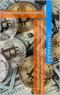 Livro Renda Passiva 2.0: Como Construir um Império Financeiro do Zero na Nova Economia Digital : Construindo meu império