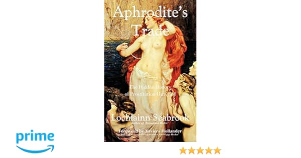 Amazoncom Aphrodites Trade The Hidden History Of - 
