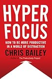 Image of Hyperfocus: How to Be More Productive in a World of Distraction