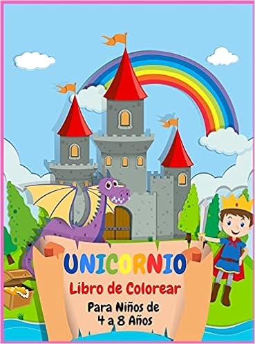Unicornio Libro de Colorear Para Niños de 4 a 8 Años: Un Divertido Libro De Unicornio Para Niñas Tapa dura