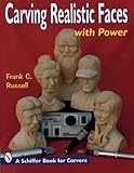 Carving Realistic Faces with Power (Schiffer Book for Carvers) by