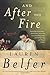 And After the Fire: A Novel