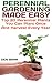 Perennial Gardening Made Easy: Top 20 Perennial Plants You Can Plant Once And Harvest Every Year