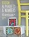 Stitch Alphabets & Numbers: 120 Contemporary Designs for Cross Stitch & Needlepoint by Felicity Hall
