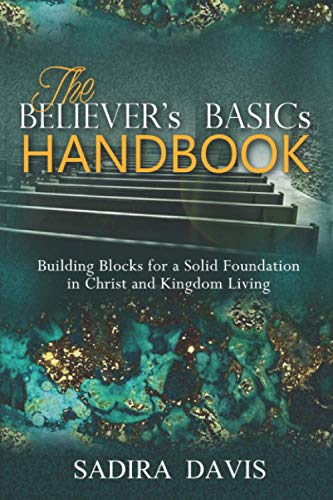 The Believer's Basics Handbook: Building Blocks for a Solid Foundation in Chris…