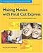 Making Movies with Final Cut Express by 