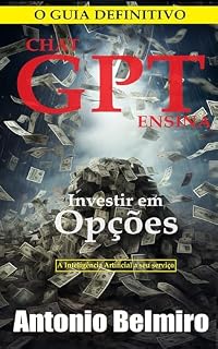Livro ChatGPT Ensina Investir em Opções: A Inteligência Artificial a seu serviço