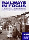 Image de Railways in Focus: Photographs from the National Railway Museum Collections