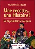 Une recette : une histoire de la préhistoire à nos jours by