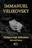 Oedipus and Akhnaton: Myth and History by 