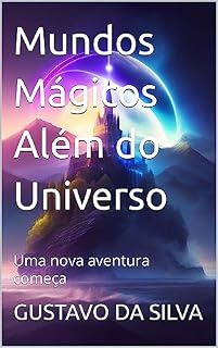Livro Mundos Mágicos Além do Universo: Uma nova aventura começa