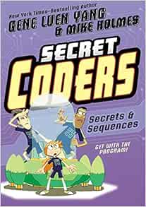 Secret Coders Secrets Sequences Secret Coders 3 Yang Gene Luen Holmes Mike 9781626720770 Amazon Com Books