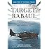 Target: Rabaul: The Allied Siege of Japan's Most Infamous Stronghold, March 1943 - August 1945