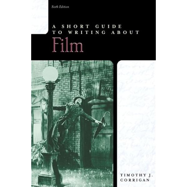 A Short Guide To Writing About Film Short Guides Series 6th Edition