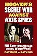 Hoover's Secret War against Axis Spies: FBI Counterespionage during World War II (Modern War Studies)