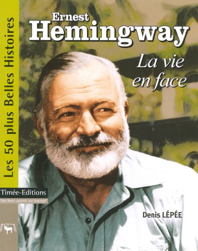Ernest Hemingway: la vie en face