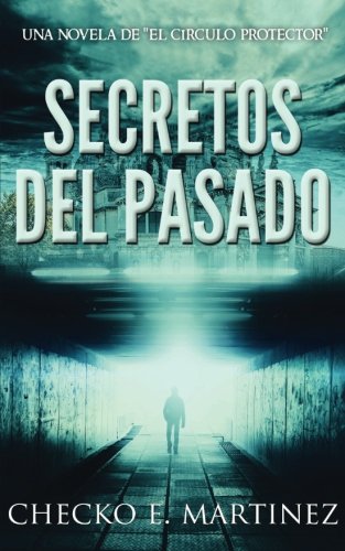 Secretos del Pasado: (Una Novela de Suspense y Misterio Sobrenatural (El Círculo Protector) (Volume 1) (Spanish Edition)