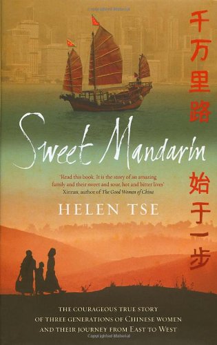 Sweet Mandarin: The Courageous True Story of Three Generations of Chinese Women and Their Journey from East to West