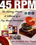 45 RPM: The History, Heroes & Villains of a Pop Music Revolution