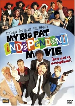 My Big Fat Independent Movie Amazon De Paget Brewster Neil Barton Eric Hoffman Darren Reiher Ashley Head Brian Krow Neil Hopkins Rob Schrab Philip Zlotorynski Paget Brewster Neil Barton Dvd Blu Ray
