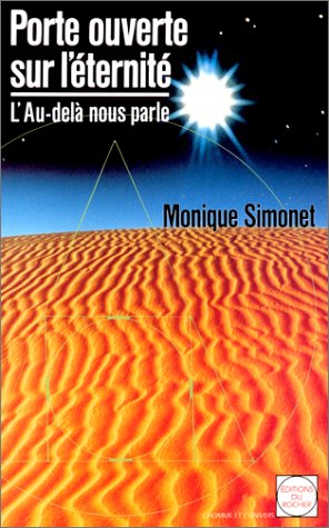 Porte ouverte sur l'éternité : L'Au-delà nous parle by Monique Simonet