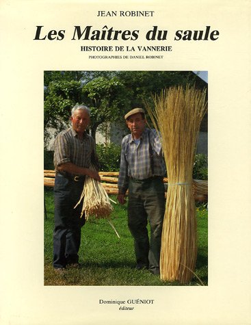Les maîtres du saule: histoire de la vannerie