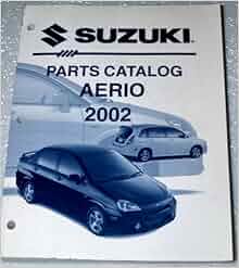 2002 Suzuki Aerio Parts Catalog: Suzuki Motor Corporation: Amazon.com