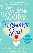 Chicken Soup for the Woman's Soul: Stories to Open the Heart and Rekindle the Spirits of Women