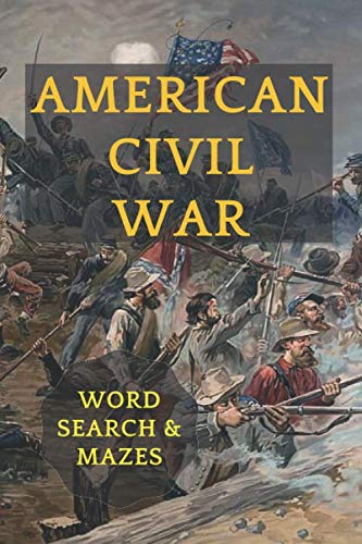 American Civil War: Word Search and Mazes for Teens and Adults. Battles, Union and Confederate ...
