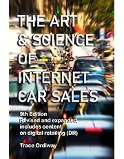 The Art & Science of Internet Car Sales: Understanding How To Communicate To Sell Cars & Trucks In The New Electronic Marketplace