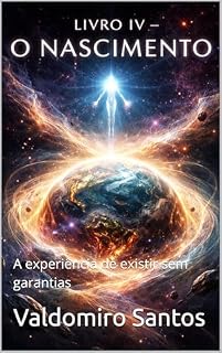 Livro O Nascimento: A experiência de existir sem garantias (Aren’Thar — Origem da Consciência Livro 4)