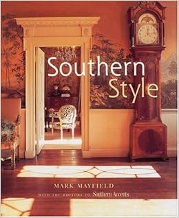 Southern Style Mayfield Mark Southern Accents Magazine 9780821226117 Amazon Com Books