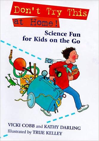 Dont Try This At Home Science Fun For Kids On The Go - 