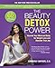The Beauty Detox Power: Nourish Your Mind and Body for Weight Loss and Discover True Joy