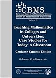 Teaching Mathematics in Colleges and Universities: Case Studies for Today's Classroom. Graduate Student Edition. (Issues in Mathematics Education, V. 10) (CBMS Issues in Mathematics Education)