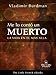 ME LO CONTÓ UN MUERTO: La Vida En El Más Allá (Spanish Edition) by Vladimir Burdman