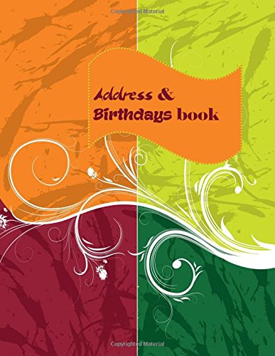 Address And Birthdays Book: Big Print Extra Large Birthdays & Address Book for Contacts, With Addresses, Phone Numbers, Email, Alphabetical A- Z ... Volume 52 (Extra Large Address Books)