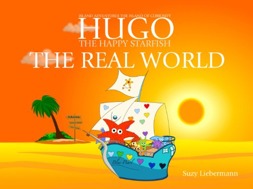 The Real World (Hugo the Happy Starfish - Island Adventures - Educational Children's Book Collection 14) by [Liebermann, Suzy]