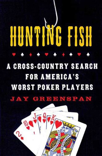 Download Hunting Fish: A Cross-Country Search for America's Worst Poker Players