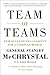 Team of Teams: New Rules of Engagement for a Complex World - Book by General Stanley McChrystal