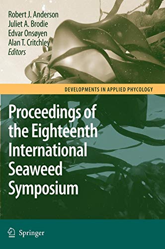 Eighteenth International Seaweed Symposium: Proceedings of the Eighteenth International Seaweed Symposium held in Bergen, Norway, 20 - 25 June 2004 (Developments in Applied Phycology)