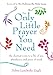 The Only Little Prayer You Need: The Shortest Route to a Life of Joy, Abundance, and Peace of Mind by Debra Landwehr Engle, His Holiness the Dalai Lama