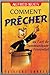 Comment Precher: Ou l'Art de Communiquer l'Essentiel [Broché] [French Edition] by 