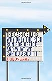Nicholas Carnes, "The Cash Ceiling: Why Only the Rich Run for Office and What We Can Do About It" (Princeton UP, 2018)