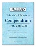 Federal Civil Procedure Compendium for the 2015 MBE