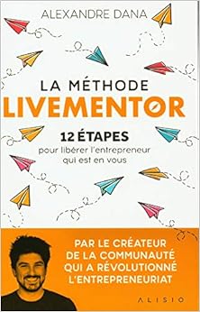 La Méthode LiveMentor - 12 étapes pour libérer l'entrepreneur qui est en vous. Le livre référence qui mélange entrepreneuriat et développement personnel Livres,Entreprise et Bourse,Jobs et carrières
