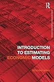 Image de Introduction to Estimating Economic Models (Routledge Advanced Texts in Economics and Finance)
